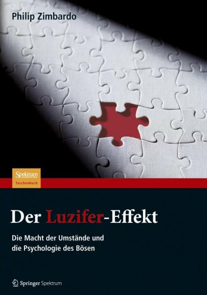 Zimbardo, Philip G. Der Luzifer-Effekt: Die Macht der Umstände und die Psychologie des Bösen