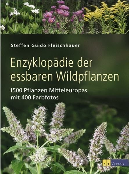Fleischhauer, Steffen G Enzyklopädie der essbaren Wildpflanzen: 1500 Pflanzen Mitteleuropas, mit 400 Farbfotos