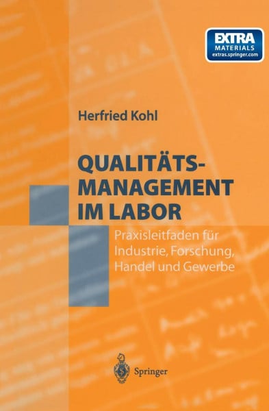 Kohl, Herfried Qualitätsmanagement im Labor: Praxisleitfaden für Industrie, Forschung, Handel und Gewerbe