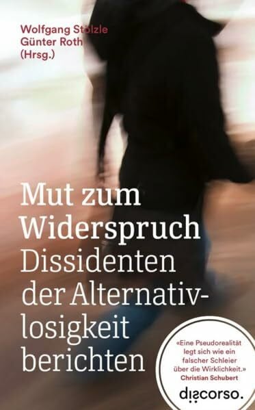 Wolfgang, Stölzle Dr. Mut zum Widerspruch: Dissidenten der Alternativlosigkeit berichten