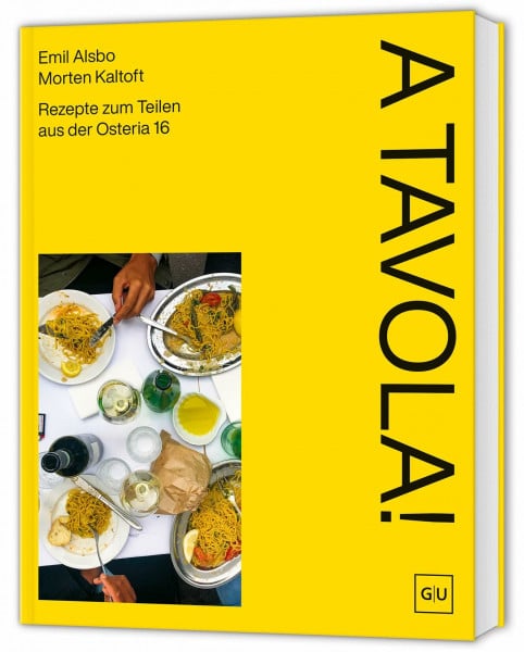 Alsbo, Emil A Tavola!: Unkomplizierte italienische Rezepte zum gemeinsam essen & authentisch genießen aus dem Kopenhagener Kultrestaurant Osteria 16