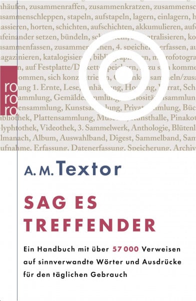 Textor, A. M. Sag es treffender: Ein Handbuch mit über 57000 Verweisen auf sinnverwandte Wörter und Ausdrücke für den täglichen Gebrauch