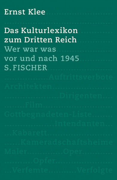 Klee, Ernst Das Kulturlexikon zum Dritten Reich: Wer war was vor und nach 1945: Wer war was vor und nach 1945. Mit 4000 Stichwörtern