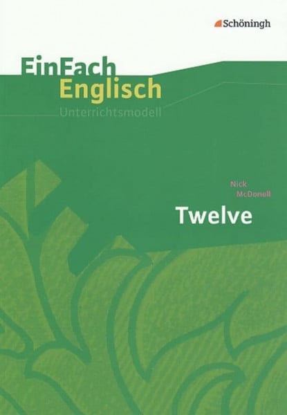 Pfeiffer, Hannes EinFach Englisch Unterrichtsmodelle: Nick McDonell: Twelve (EinFach Englisch Unterrichtsmodelle: Unterrichtsmodelle für die Schulpraxis)