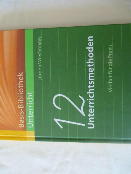 Wiechmann, Jürgen Zwölf Unterrichtsmethoden: Vielfalt für die Praxis (Beltz Pädagogik)