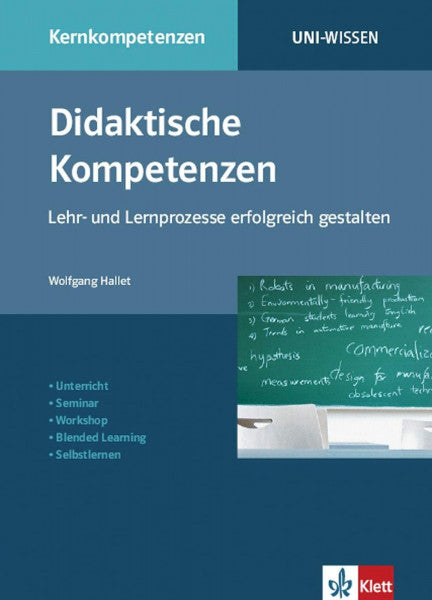 Hallet, Wolfgang Uni Wissen Didaktische Kompetenzen: Lehr- und Lernprozesse erfolgreich gestalten: Kernkompetenzen, Sicher im Studium (Uni-Wissen Kernkompetenzen)
