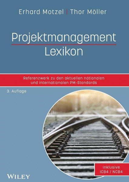 Motzel, Erhard Projektmanagement Lexikon: Referenzwerk zu den aktuellen nationalen und internationalen PM-Standards