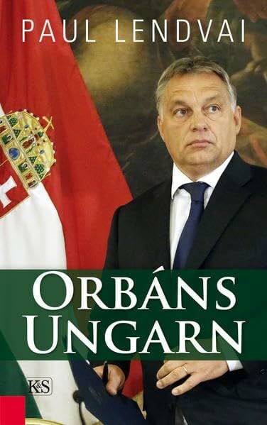 Lendvai, Paul Orbáns Ungarn