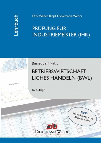 Weber, Dirk Dickemann-Weber Lehrbuch: Betriebswirtschaftslehre/Betriebswirtschaftliches Handeln: Prüfung zur/zum Industriemeisterin (IHK) / Industriemeister (IHK) Taschenbuch