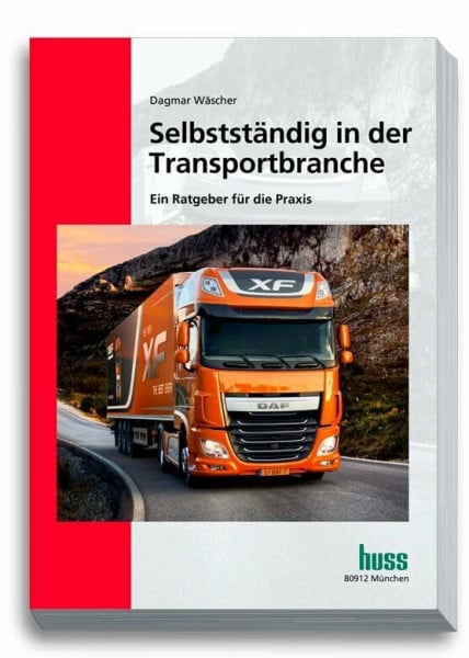 Wäscher, Dagmar Selbstständig in der Transportbranche: Praxisratgeber für Existenzgründer und junge Unternehmen in der Transportbranche