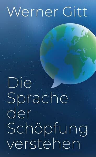 Gitt, Werner Die Sprache der Schöpfung verstehen