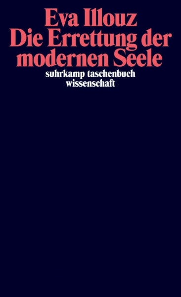 Adrian, Michael Die Errettung der modernen Seele: Therapien, Gefühle und die Kultur der Selbsthilfe (suhrkamp taschenbuch wissenschaft)
