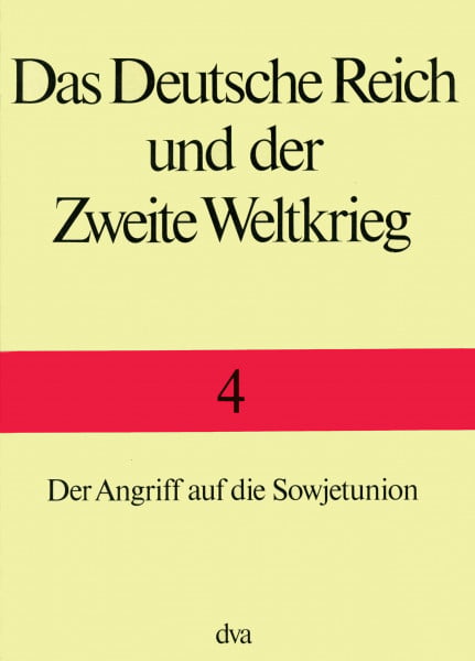 Boog, Horst Das Deutsche Reich und der Zweite Weltkrieg, 10 Bde., Bd.4, Der Angriff auf die Sowjetunion: Der Angriff auf die Sowjetunion - Inklusive eines ... separaten Beihefts mit allen wichtigen Karten