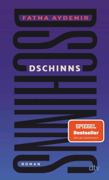 Aydemir, Fatma Dschinns: Roman | »Eine Augen öffnende Lektüre.« Denis Scheck