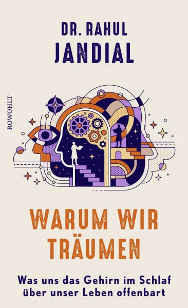 Jandial, Dr. Rahul Warum wir träumen: Was uns das Gehirn im Schlaf über unser Leben offenbart