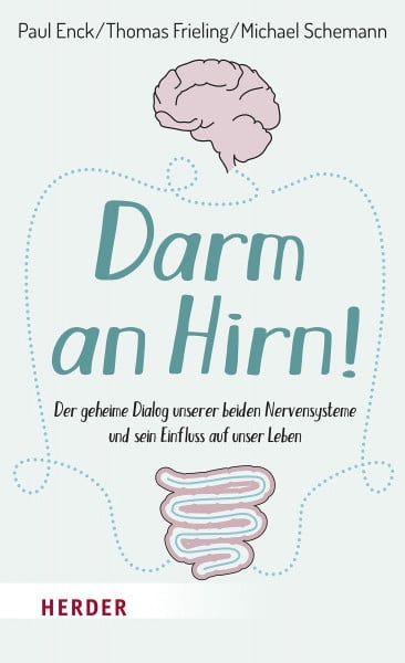 Schemann, Michael Darm an Hirn!: Der geheime Dialog unserer beiden Nervensysteme und sein Einfluss auf unser Leben