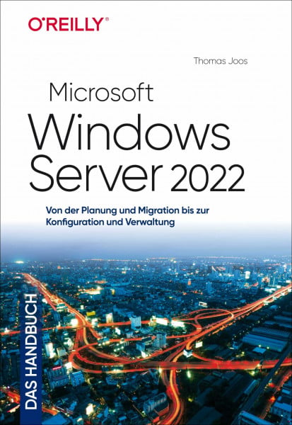 Joos, Thomas Microsoft Windows Server 2022 – Das Handbuch: Von der Planung und Migration bis zur Konfiguration und Verwaltung