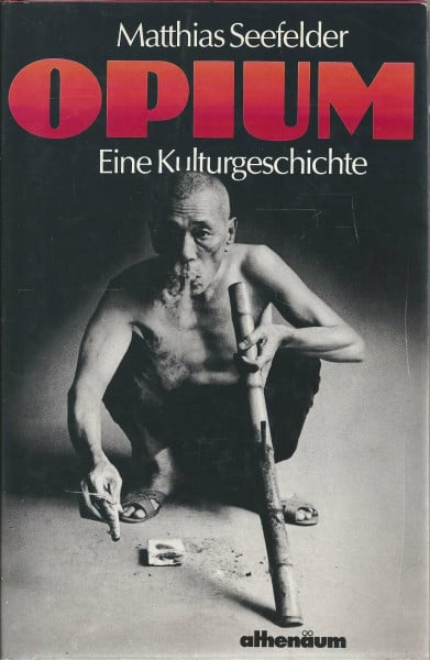 Seefelder, Matthias Opium. Eine Kulturgeschichte