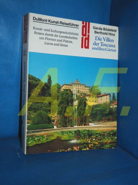 Hinz, Berthold Die Villen der Toscana und ihre Gärten: Kunst- und kulturgeschichtliche Reisen durch die Landschaften um Florenz und Pistoia, Lucca und Siena (DUMONT Kunst-Reiseführer)