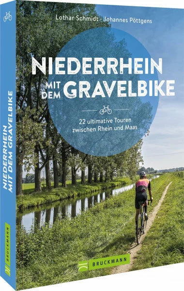 Schmidt, Lothar Radtourenführer – Niederrhein mit dem Gravelbike: 22 ultimative Touren zwischen Rhein und Maas