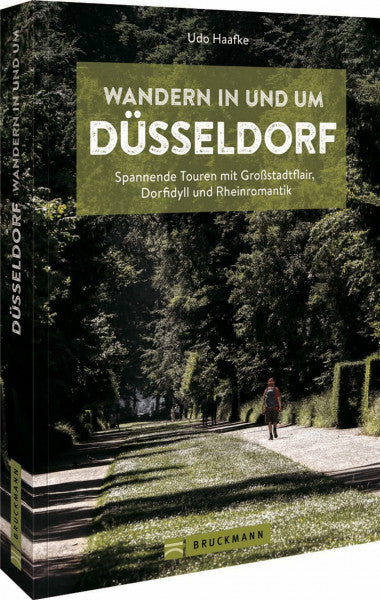 Haafke, Udo Wanderführer Düsseldorf – Wandern in und um Düsseldorf: Spannende Touren mit Großstadtflair, Dorfidyll und Rheinromantik