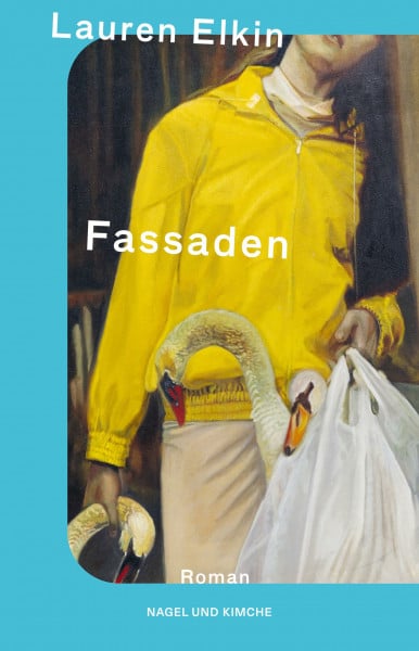 Elkin, Lauren Fassaden: Roman | »Die Susan Sontag ihrer Generation« Deborah Levy | Atmosphärisch und bewegend