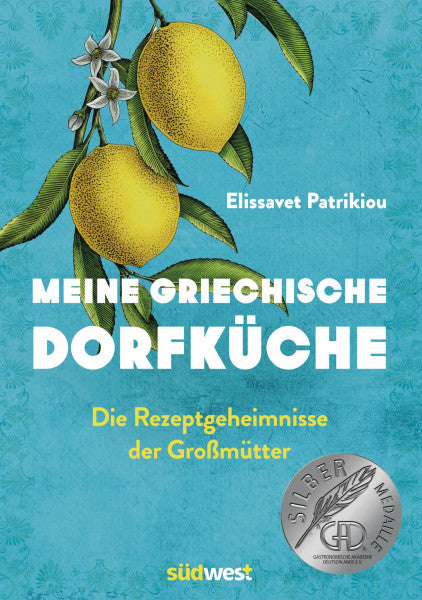 Patrikiou, Elissavet Meine griechische Dorfküche: Die Rezeptgeheimnisse der Großmütter