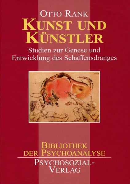 Otto Rank Kunst und Künstler: Studien zur Genese und Entwicklung des Schaffensdranges (Bibliothek der Psychoanalyse)