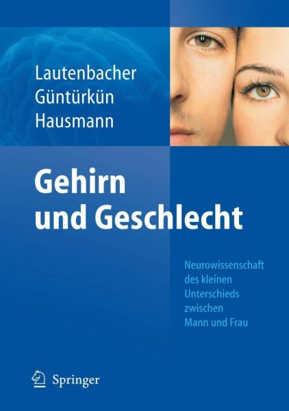 Lautenbacher, Stefan Gehirn und Geschlecht: Neurowissenschaft des kleinen Unterschieds zwischen Frau und Mann