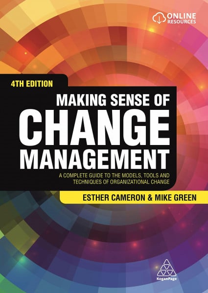 Cameron, Esther Making Sense of Change Management: A Complete Guide to the Models, Tools and Techniques of Organizational Change