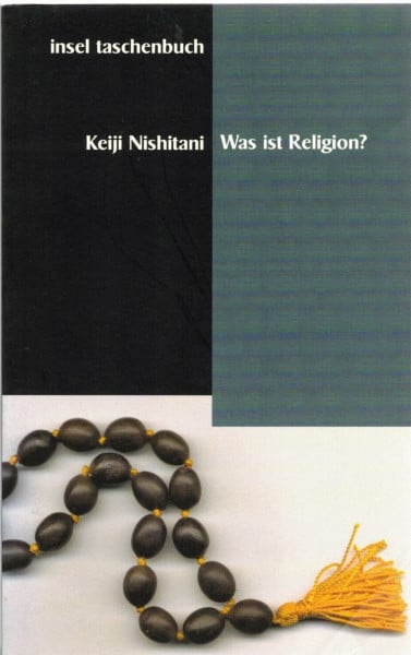 Nishitani, Keiji Was ist Religion?: Autoris. Übertr. v. Dora Fischer-Barnicol. (insel taschenbuch)