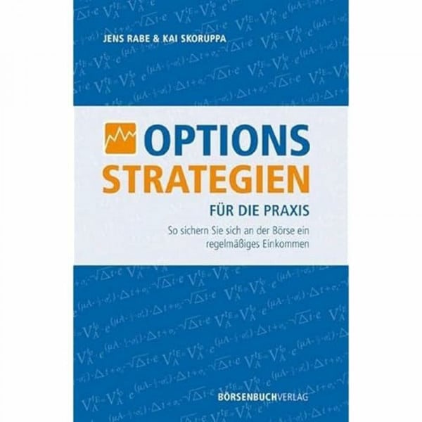 Rabe, Jens Optionsstrategien für die Praxis: So sichern Sie sich an der Börse ein regelmäßiges Einkommen