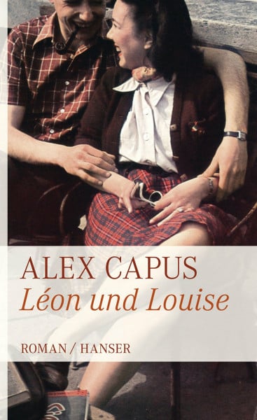 Capus, Alex Léon und Louise: Roman