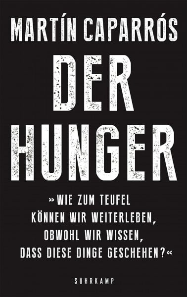 Giersberg, Sabine Der Hunger: 'Wie zum Teufel können wir weiterleben, obwohl wir wissen, dass diese Dinge geschehen?'