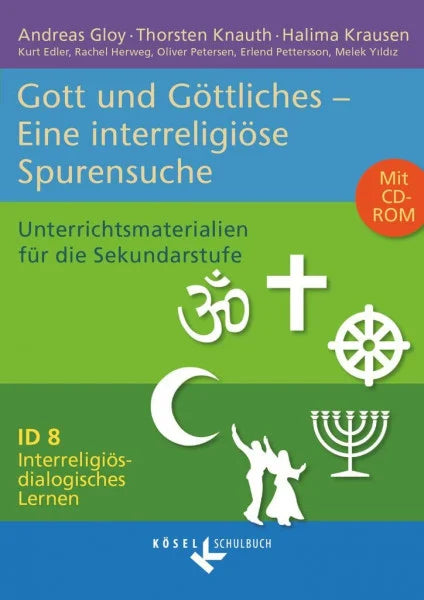 Edler, Kurt Interreligiös-dialogisches Lernen: ID - Sekundarstufe I - Band 8: 8.-10. Schuljahr: Gott und Göttliches - Eine interreligiöse Spurensuche - Unterrichtsmaterialien mit CD-ROM