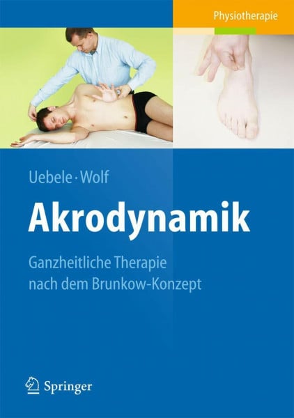 Wolf, Thomas Akrodynamik: Ganzheitliche Therapie nach dem Brunkow-Konzept