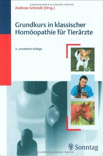 Schmidt, Andreas Grundkurs in Klassischer Homöopathie für Tierärzte