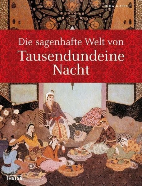 Appelt, Hedwig Die sagenhafte Welt von Tausendundeine (1001) Nacht