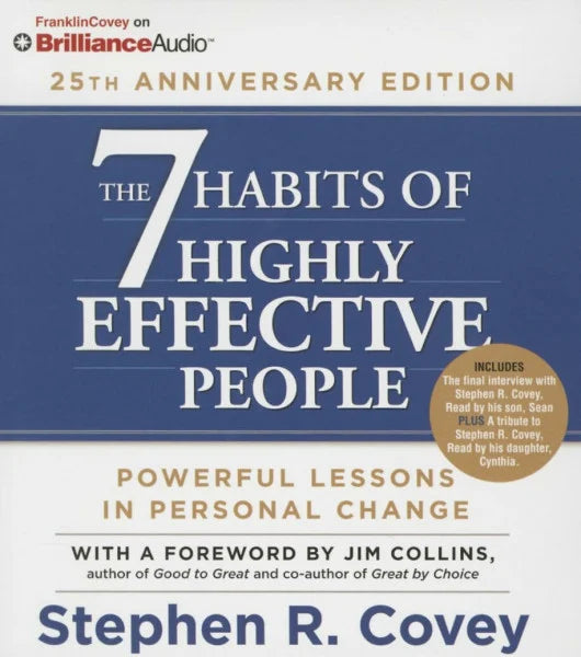 Covey, Stephen R. The 7 Habits of Highly Effective People: Powerful Lessons in Personal Change