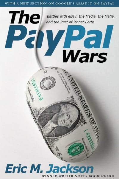 Jackson, Eric M. The Paypal Wars: Battles with Ebay, the Media, the Mafia, and the Rest of Planet Earth
