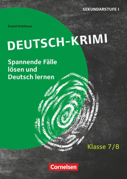 Kohlhaas, Daniel Lernkrimis für die SEK I - Deutsch - Klasse 7/8: Deutsch-Krimi - Spannende Fälle lösen und dabei lernen - Kopiervorlagen