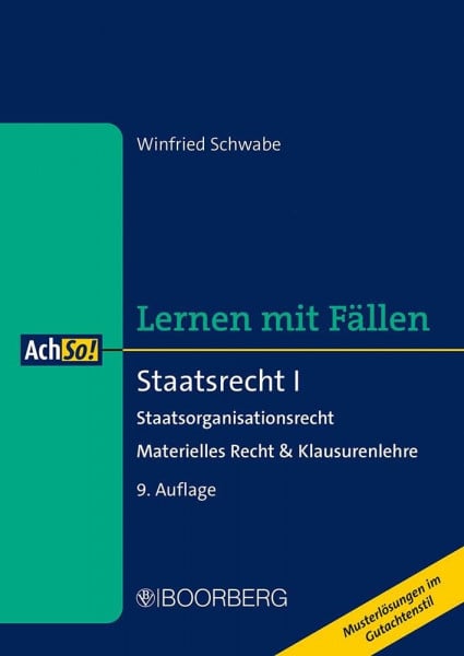 Schwabe, Winfried Staatsrecht I: Staatsorganisationsrecht - Materielles Recht & Klausurenlehre, Lernen mit Fällen (AchSo!)