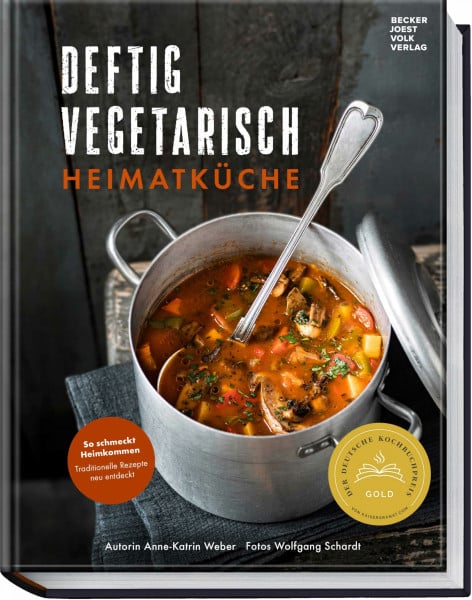 Anne-Katrin Weber Deftig vegetarisch – Heimatküche: So schmeckt Heimkommen – traditionelle Rezepte neu entdeckt – Herzhaft, regional, vegetarisch – Wohlfühlgerichte ohne Fleisch