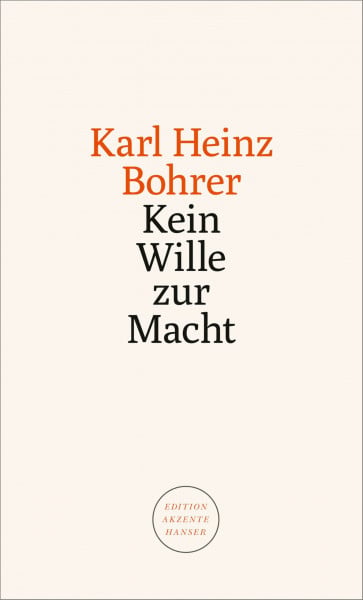 Bohrer, Karl Heinz Kein Wille zur Macht