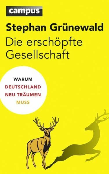 Grünewald, Stephan Die erschöpfte Gesellschaft: Warum Deutschland neu träumen muss