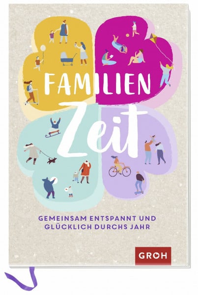 Groh Verlag Familienzeit: Gemeinsam entspannt und glücklich durchs Jahr