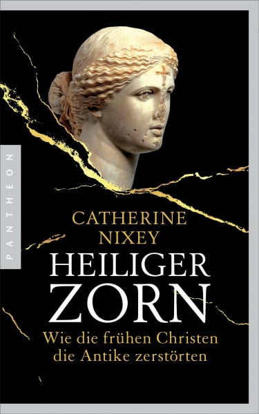 Hartz, Cornelius Heiliger Zorn: Wie die frühen Christen die Antike zerstörten - Mit zahlreichen farbigen Abbildungen