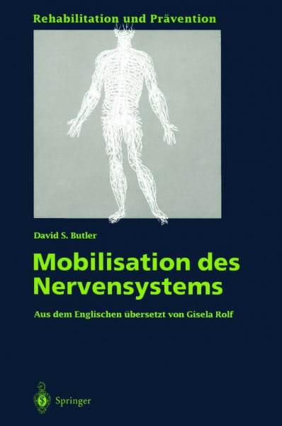 Butler, David S. Mobilisation des Nervensystems (Rehabilitation und Prävention) (German Edition): Mit e. Vorw. v. Gisela Rolf (Rehabilitation und Prävention, 29, Band 29)