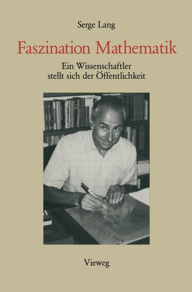 Lang, Serge Faszination Mathematik: Ein Wissenschaftler Stellt Sich Der Offentlichkeit: Ein Wissenschaftler stellt sich der Öffentlichkeit