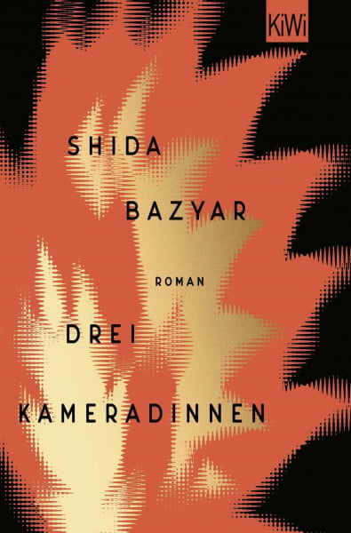 Bazyar, Shida Drei Kameradinnen: Roman | Die Buchvorlage zum gleichnamigen Film von Milena Aboyan